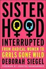 Sisterhood, Interrupted: From Radical Women to Grrls Gone Wild - GOOD