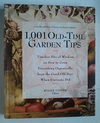 1,001 Old-Time Garden Tips - Hardcover By ROGER, EDITOR YEPSEN - VERY GOOD - Image 1 of 1