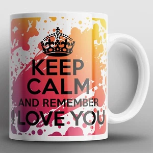 Keep Calm And Remember I Love You Mug Mugs Valentines Day Husband Wife Him Her - Imagen 1 de 2