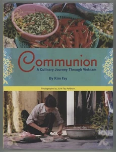Vietnamese Cookbook COMMUNION A Culinary Journey Through Vietnam Kim Fay - Picture 1 of 8