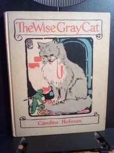 1918 "The Wise Gray Cat" by Caroline Hofman  Good 18th Edition Illustrated HC - Picture 1 of 8