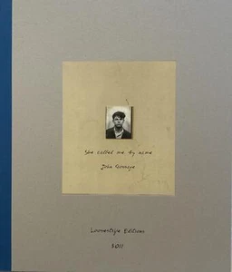 GOSSAGE John, She called me by name. Loosestrife Editions, 2012. Folio:52 x 44 - Foto 1 di 8