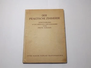 Fritz Kress - Der praktische Zimmerer Zimmerei Arbeiten Fachwerk Holzbau 1949 - Bild 1 von 12