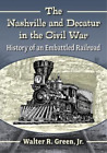 Walter R. Green, Jr. The Nashville and Decatur in the Civil War (Taschenbuch)