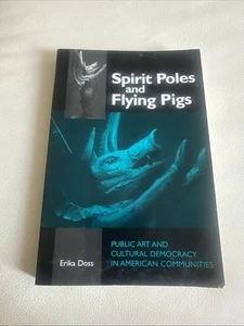 1995 Spirit Poles and Flying Pigs book Erika Doss Public Art Cultural Democracy - Bild 1 von 6