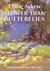 Slower Than Butterflies By Askew, Eddie; Bowers, Donna [Editor]