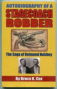 Autobiography of a Stagecoach Robber, Reimund Holzhey, Paperback, Autographed - Picture 1 of 2