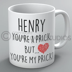 You're A Prick Mug Mugs Name Boyfriend Girlfriend Husband Wife Funny Rude Gift - Picture 1 of 1