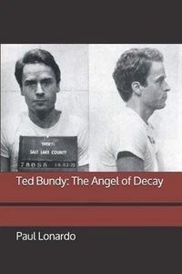 Ted Bundy: The Angel of Decay by Paul Lonardo (English) Paperback Book - Picture 1 of 1