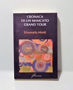 EMANUELA MONTI - Cronaca di un mancato grand tour - Foto 1 di 1