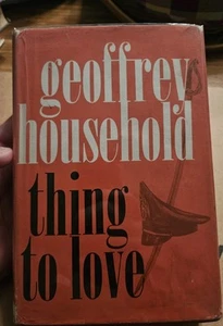 Geoffrey Household thing to love 1963 HB DJ EX LIBRARY INSCRIBED SIGNED 1st Amer - Picture 1 of 18