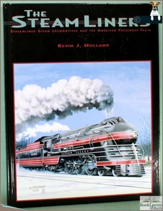 The Steamliners: Streamlined Steam Locomotives and the American Passenger Train, - Picture 1 of 1