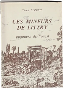 Claude Pezeril CES MINEURS de LITTRY BALLEROY de CHOISY CHARBON FUMICHON - Foto 1 di 1