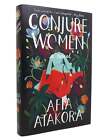 Afia Atakora CONJURE WOMEN A Novel 1st Edition 1st Printing