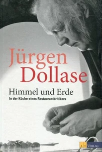 Jürgen Dollase: Himmel und Erde: In der Küche eines Restaurantkritikers - Imagen 1 de 1