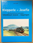 Klepperle - Josefle Die Geschichte der Nebenbahn Schwäbisch Gmünd Göppingen Buch