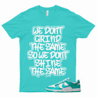 GRIND T Shirt to Match Dunk Low Clear Jade Air Max 1 SC Force Cosmic Unity Aqua