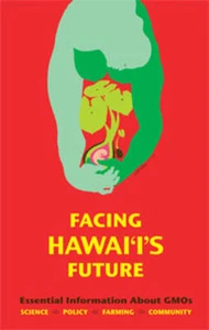 Facing Hawaii's Future: Essential Information about GMO CROPS 2nd Edition - Picture 1 of 1