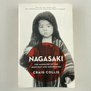 Nagasaki : The Massacre of the Innocent and Unknowing Craig Collie Paperback - Picture 1 of 16