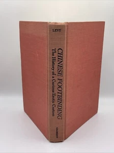 Chinese Footbinding: the history of a curious  erotic custom. Howard Levy hrdbck - Foto 1 di 13