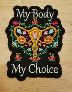 My Body My Choice Patch Women's Rights Feminist Embroidered Iron/Sew-On 0147 - Picture 1 of 4