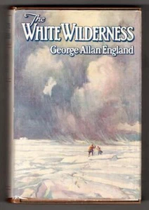 The White Wilderness by George Allan England (First Edition) - Picture 1 of 1