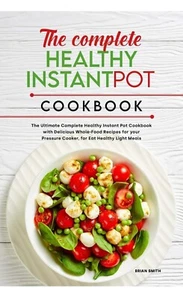 The Complete Healthy Instant Pot Cookboo... by Smith, Brian Paperback / softback - Picture 1 of 5