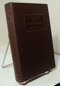 Reveries of a Schoolmaster by Francis B Pearson - 1917 - Bild 1 von 2