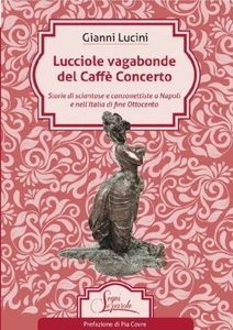 "Lucciole vagabonde del Caffè Concerto" di Gianni Lucini - Foto 1 di 1