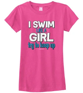 I Swim Like A Girl Try To Keep Up Girls Fitted T-Shirt Proud Team Swimmer - Picture 1 of 10