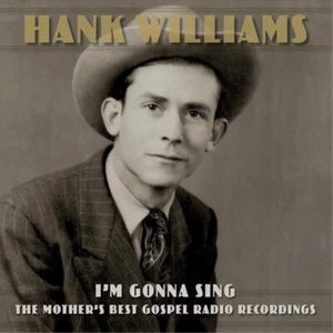 Hank Williams I'm Gonna Sing: The Mother's Best Gospel Radio Recordings (Vinyl) - Picture 1 of 2