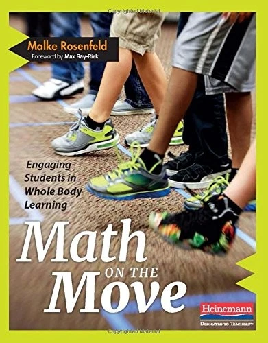 MATH ON THE MOVE: ENGAGING STUDENTS IN WHOLE BODY LEARNING By Malke Rosenfeld - Image 1 of 1