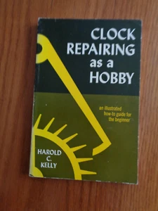 Clock Repairing As Hobby by Harold C Kelly 1975 SC - Imagen 1 de 1