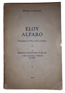 1935, ELOY ALFARO, by EMETERIO S SANTOVENIA, CUBAN HISTORY, ECUADOR, SCARCE - Picture 1 of 15