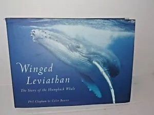 WINGED LEVIATHAN, THE STORY OF THE HUMPBACK WHALE by PHIL CLAPHAM & COLIN BAXTER - Picture 1 of 3