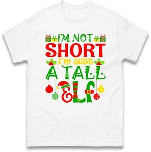 I'm Not Short I'm Just A Tall Elf Christmas T Shirt,December Holiday New Year - Picture 1 of 7