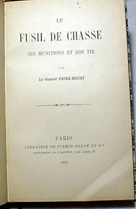 CHASSE/LE FUSIL DE../MUNITIONS ET TIR/GNL FAURE-BIGUET/FIRMIN DIDOT/1891/EO/RARE - Imagen 1 de 4