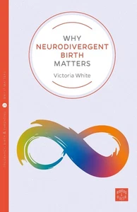 Why Neurodivergent Birth Matters by Victoria White Paperback Book - Picture 1 of 1