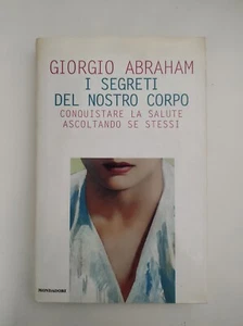 Giorgio Abraham - I segreti del nostro corpo - Mondadori - Foto 1 di 6
