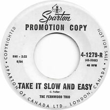 Fernwood Trio-Take It Slow And Easy/The Prairie Song Sparton Promo Canadian VG++