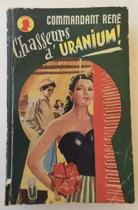 CHASSEUR D'URANIUM - COMMANDANT RENÉ - Enquêtes" n° 6 - Sogedide Année 1955 - Bild 1 von 5