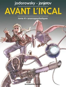 Avant L'INCAL tome 4 - ANARCOPSYCHOTIQUES | Jodorosky Janjetov | Neuf - Picture 1 of 1