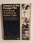 CLASSICS OF FOREIGN FILMA PICTORIAL TREASURY BY PARKER TYLER PAPERBACK BOOK