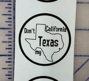 Don't California my Texas America Bumper Sticker Democrat President Trump - Picture 1 of 2