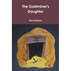 The Goldminers Daughter By Rob Robinson Paperback 20   Paperback New Rob Robi