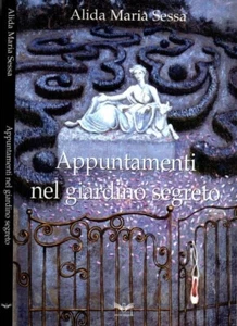Appuntamenti nel giardino segreto Sessa Alida Maria Arion racconti Benaglia - Foto 1 di 6