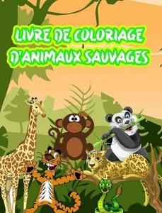 Livre de Coloriage d'Animaux Sauvages: Le meilleur livre de coloriage sur les an - Picture 1 of 1