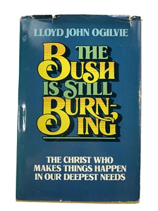 The Bush is Still Burning The Christ Makes Things Happen By Ogilvie, Lloyd J. - Imagen 1 de 12