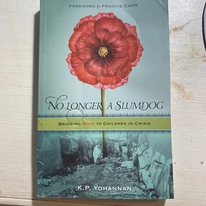 No Longer a Slumdog : Bringing Hope to Children in Crisis by Yohannan K.p.... - Picture 1 of 2
