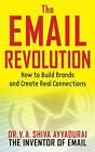 The Email Revolution Unleashing The Power To Connect By Va Shiva Ayyadurai E